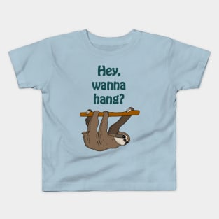 Hey, wanna hang? - cute & funny sloth quote Kids T-Shirt